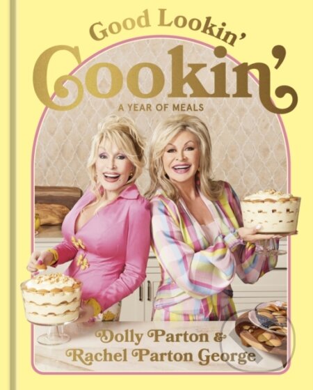 Kniha: Good Lookin' Cookin' (Dolly Parton). Ebury Publishing, 2024 Kniha: Good Lookin' Cookin' (Dolly Parton). Ebury Publishing, 2024