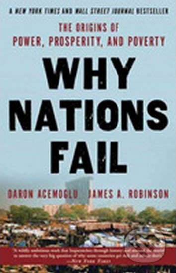 Kniha: Why Nations Fail (Daron Acemoglu a James Robinson). Crown Books, 2013 Kniha: Why Nations Fail (Daron Acemoglu a James Robinson). Crown Books, 2013