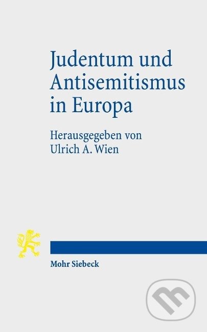 Kniha: Judentum und Antisemitismus in Europa (Ulrich A. Wien). , 2017 Kniha: Judentum und Antisemitismus in Europa (Ulrich A. Wien). , 2017