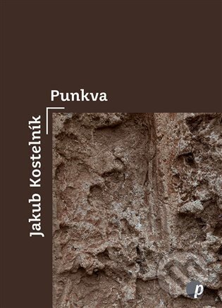 Kniha: Punkva (Jakub Kostelník). Protimluv, 2025 Kniha: Punkva (Jakub Kostelník). Protimluv, 2025