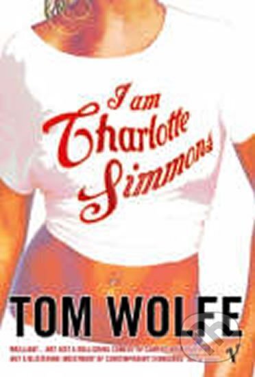Kniha: I Am Charlotte Simmons (Tom Wolfe). , 2005 Kniha: I Am Charlotte Simmons (Tom Wolfe). , 2005