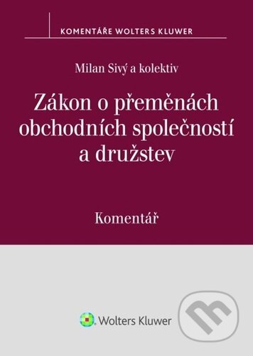 Kniha: Zákon o přeměnách obchodních společností a družstev (Milan Sivý). Wolters Kluwer, 2025 Kniha: Zákon o přeměnách obchodních společností a družstev (Milan Sivý). Wolters Kluwer, 2025