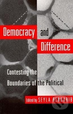 Kniha: Democracy and Difference (Seyla Benhabib). Princeton University Press, 1996 Kniha: Democracy and Difference (Seyla Benhabib). Princeton University Press, 1996