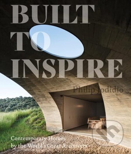 Kniha: Built to Inspire: Contemporary Homes by the World's Great Architects (Philip Jodidio). , 2021 Kniha: Built to Inspire: Contemporary Homes by the World's Great Architects (Philip Jodidio). , 2021