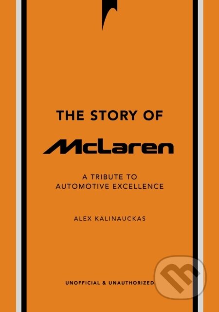 Kniha: The Story of McLaren (Alex Kalinauckas). Headline Publishing Group, 2025 Kniha: The Story of McLaren (Alex Kalinauckas). Headline Publishing Group, 2025