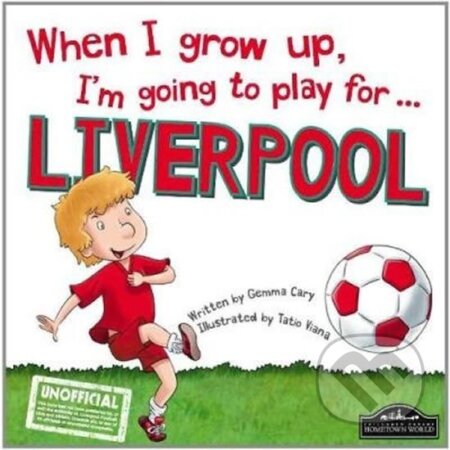 Kniha: When I Grow Up, I´m Going To Play For Liverpool (Gemma Cary). Hometown World, 2015 Kniha: When I Grow Up, I´m Going To Play For Liverpool (Gemma Cary). Hometown World, 2015
