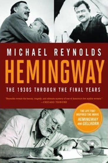 Kniha: Hemingway - The 1930s Through the Final Years (Michael Reynolds). , 2012 Kniha: Hemingway - The 1930s Through the Final Years (Michael Reynolds). , 2012