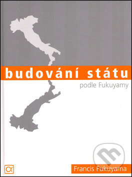 Kniha: Budování státu podle Fukuyamy (Alfa). Alfa, 2004 Kniha: Budování státu podle Fukuyamy (Alfa). Alfa, 2004