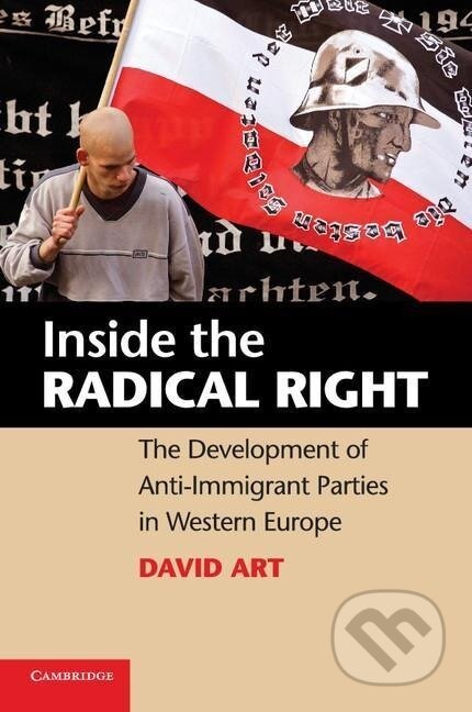 Kniha: Inside the Radical Right (David Art). Cambridge University Press, 2011 Kniha: Inside the Radical Right (David Art). Cambridge University Press, 2011