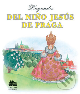 Kniha: Leyenda del nino Jesús de Praga (Ivana Pecháčková). Meander, 2000 Kniha: Leyenda del nino Jesús de Praga (Ivana Pecháčková). Meander, 2000