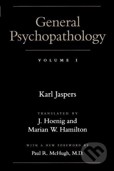 Kniha: Jaspers, K: General Psychopathology (Karl Jaspers). Johns Hopkins University, 1997 Kniha: Jaspers, K: General Psychopathology (Karl Jaspers). Johns Hopkins University, 1997