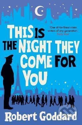 Kniha: This is the Night They Come For You (Robert Goddard). Transworld, 2022 Kniha: This is the Night They Come For You (Robert Goddard). Transworld, 2022