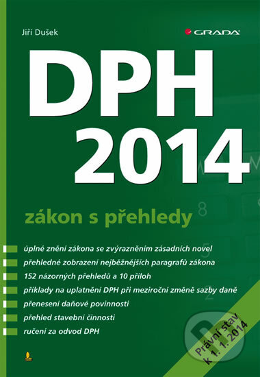 Kniha: DPH 2014 - zákon s přehledy (Jiří Dušek). Grada, 2014 Kniha: DPH 2014 - zákon s přehledy (Jiří Dušek). Grada, 2014