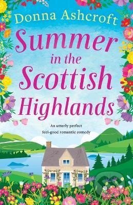 Kniha: Summer in the Scottish Highlands (Donna Ashcroftová). Bookouture, 2021 Kniha: Summer in the Scottish Highlands (Donna Ashcroftová). Bookouture, 2021