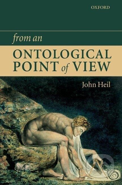 Kniha: From an Ontological Point of View (John Heil). OUP Oxford, 2005 Kniha: From an Ontological Point of View (John Heil). OUP Oxford, 2005