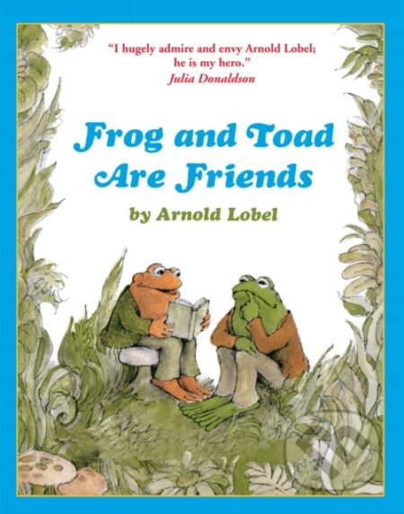 Kniha: Frog and Toad are Friends (Arnold Lobel). HarperCollins, 2012 Kniha: Frog and Toad are Friends (Arnold Lobel). HarperCollins, 2012