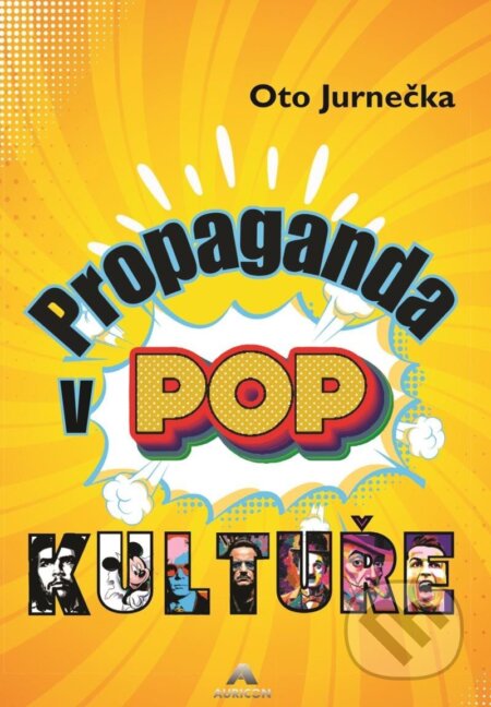 Kniha: Propaganda v POP kultuře (Oto Jurnečka). AURICON, 2025 Kniha: Propaganda v POP kultuře (Oto Jurnečka). AURICON, 2025