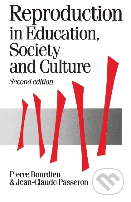 Kniha: Reproduction in Education, Society and Culture (Pierre Bourdieu). Sage Publications, 1990 Kniha: Reproduction in Education, Society and Culture (Pierre Bourdieu). Sage Publications, 1990