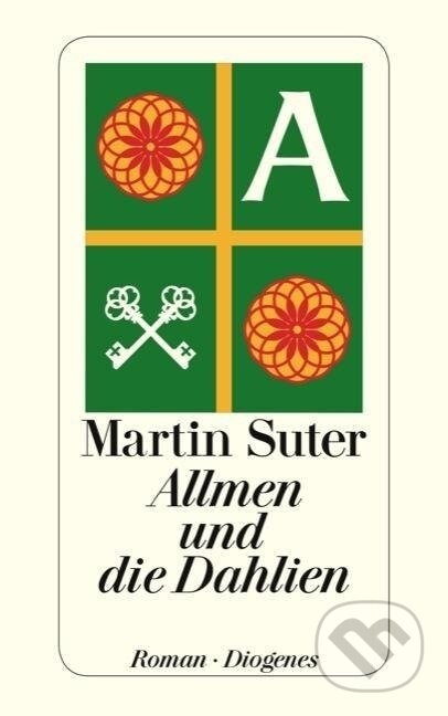 Kniha: Allmen und die Dahlien (Martin Suter). Diogenes Verlag, 2014 Kniha: Allmen und die Dahlien (Martin Suter). Diogenes Verlag, 2014