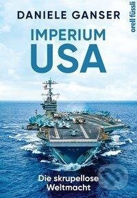 Kniha: Imperium USA (Daniele Ganser). Orell Fuessli, 2020 Kniha: Imperium USA (Daniele Ganser). Orell Fuessli, 2020