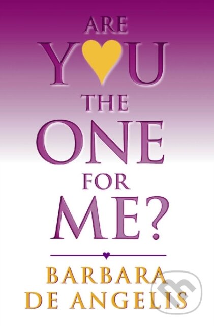 Kniha: Are You the One for Me? (Barbara De Angelis). Thorsons, 1998 Kniha: Are You the One for Me? (Barbara De Angelis). Thorsons, 1998