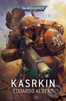 Kniha: Kasrkin (Albert Edoardo). Games Workshop, 2023 Kniha: Kasrkin (Albert Edoardo). Games Workshop, 2023