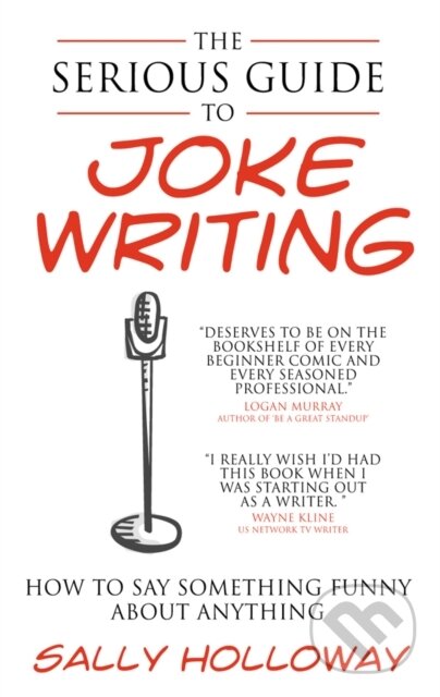 Kniha: The Serious Guide to Joke Writing (Sally Holloway). Rethink, 2010 Kniha: The Serious Guide to Joke Writing (Sally Holloway). Rethink, 2010