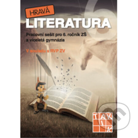 Kniha: Hravá literatura 6 - pracovní sešit (Taktik). Taktik Kniha: Hravá literatura 6 - pracovní sešit (Taktik). Taktik