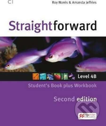 Kniha: Straightforward Split Ed. 4B: Student´s Book with Workbook (Roy Norris). Pan Macmillan, 2016 Kniha: Straightforward Split Ed. 4B: Student´s Book with Workbook (Roy Norris). Pan Macmillan, 2016