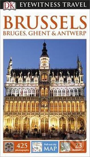 Kniha: Brussels, Bruges, Ghent & Antwerp - DK Eyewitness Travel Guide (Dorling Kindersley). Dorling Kindersley Kniha: Brussels, Bruges, Ghent & Antwerp - DK Eyewitness Travel Guide (Dorling Kindersley). Dorling Kindersley
