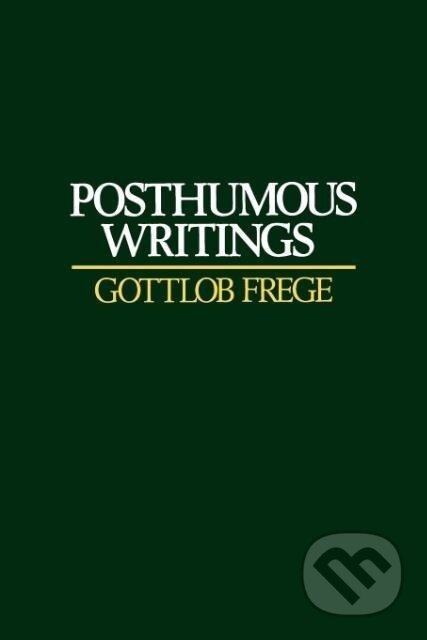 Kniha: Posthumous Writings (Gottlob Frege). Blackwell Publishers, 1997 Kniha: Posthumous Writings (Gottlob Frege). Blackwell Publishers, 1997
