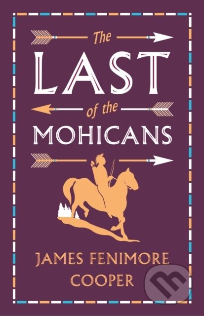 Kniha: The Last of the Mohicans (James Fenimore Cooper). Alma Classics, 2019 Kniha: The Last of the Mohicans (James Fenimore Cooper). Alma Classics, 2019