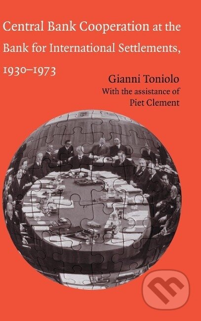 Kniha: Central Bank Cooperation at the Bank for International Settlements, 1930-1973 (Gianni Toniolo). Cambridge University Press, 2018 Kniha: Central Bank Cooperation at the Bank for International Settlements, 1930-1973 (Gianni Toniolo). Cambridge University Press, 2018