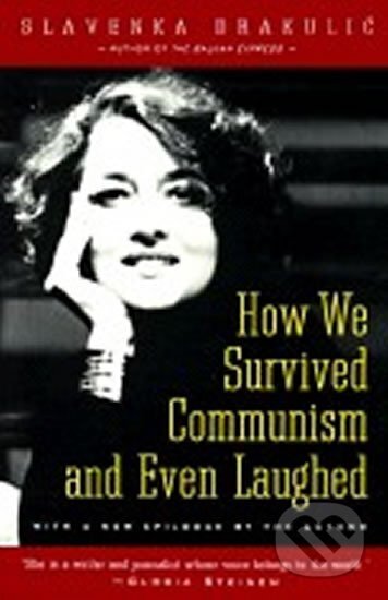 Kniha: How We Survived Communism and Even Laughed (Slavenka Drakulić). HarperCollins Publishers, 2016 Kniha: How We Survived Communism and Even Laughed (Slavenka Drakulić). HarperCollins Publishers, 2016