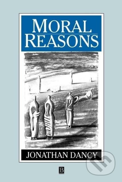 Kniha: Moral Reasons (Jonathan Dancy). Blackwell Publishers, 1993 Kniha: Moral Reasons (Jonathan Dancy). Blackwell Publishers, 1993