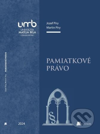 Kniha: Pamiatkové právo (Jozef Píry). Belianum, 2024 Kniha: Pamiatkové právo (Jozef Píry). Belianum, 2024