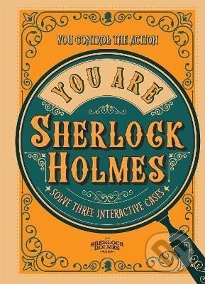 Kniha: You Are Sherlock Holmes: You control the action: solve three interactive cases (Wolfrik Richard Galland). , 2023 Kniha: You Are Sherlock Holmes: You control the action: solve three interactive cases (Wolfrik Richard Galland). , 2023