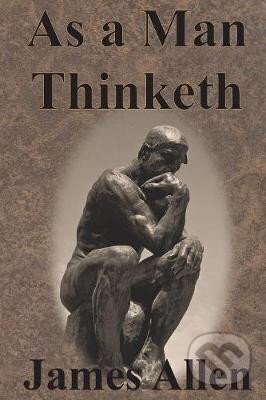Kniha: As a Man Thinketh (James Allen). , 2017 Kniha: As a Man Thinketh (James Allen). , 2017