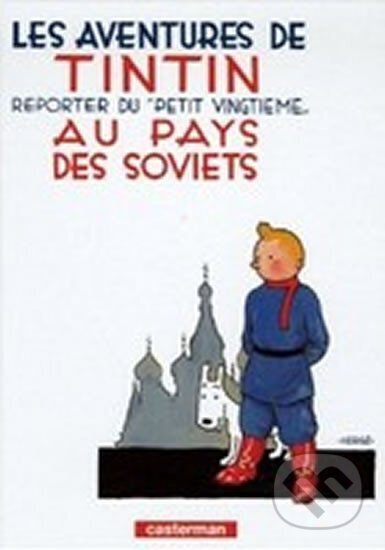 Kniha: Les Aventures de Tintin 1: Tintin reporter du "petit vingtieme" au pays des Soviets (Hergé). , 2006 Kniha: Les Aventures de Tintin 1: Tintin reporter du "petit vingtieme" au pays des Soviets (Hergé). , 2006