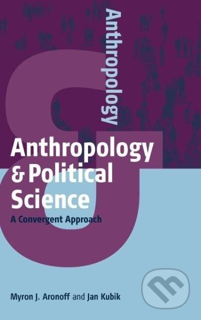 Kniha: Anthropology and Political Science (Myron J. Aronoff). Berghahn Books, 2012 Kniha: Anthropology and Political Science (Myron J. Aronoff). Berghahn Books, 2012