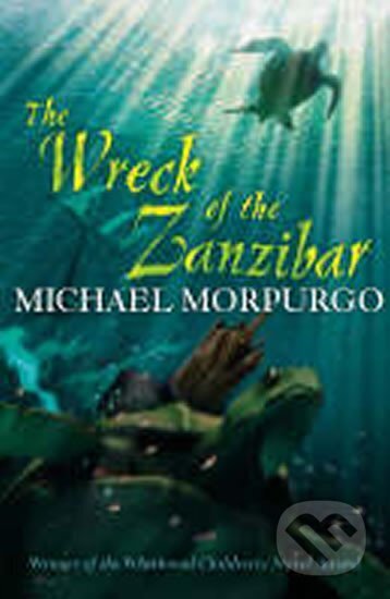Kniha: Wreck of Zanzibar (Michael Morpurgo). , 2007 Kniha: Wreck of Zanzibar (Michael Morpurgo). , 2007