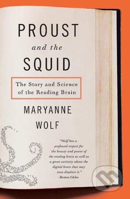 Kniha: Proust and the Squid (Maryanne Wolf). Harper Perennial, 2020 Kniha: Proust and the Squid (Maryanne Wolf). Harper Perennial, 2020