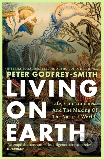 Kniha: Living on Earth (Peter Godfrey-Smith). HarperCollins Publishers, 2025 Kniha: Living on Earth (Peter Godfrey-Smith). HarperCollins Publishers, 2025