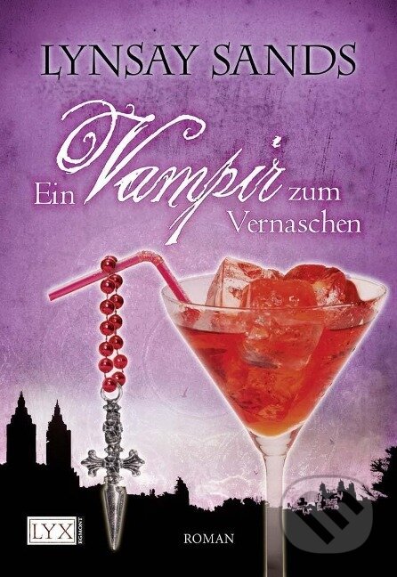 Kniha: Ein Vampir zum Vernaschen (Lynsay Sands). LYX, 2008 Kniha: Ein Vampir zum Vernaschen (Lynsay Sands). LYX, 2008