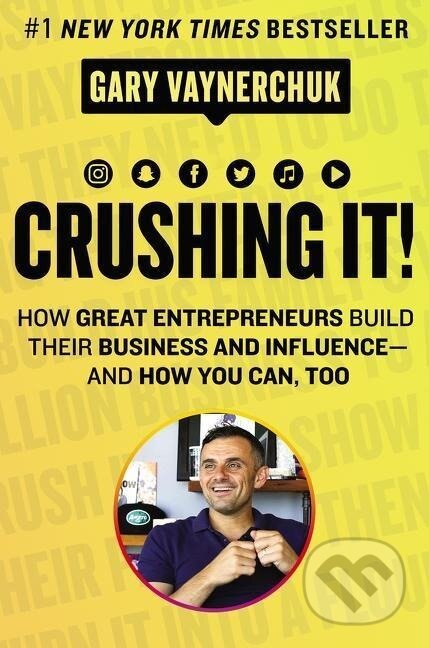 Kniha: Crushing It! (Gary Vaynerchuk). , 2018 Kniha: Crushing It! (Gary Vaynerchuk). , 2018