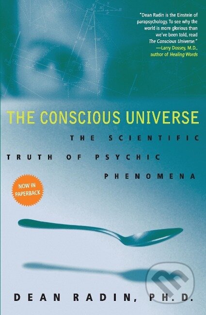 Kniha: The Conscious Universe (Dean Radin). HarperOne, 2009 Kniha: The Conscious Universe (Dean Radin). HarperOne, 2009