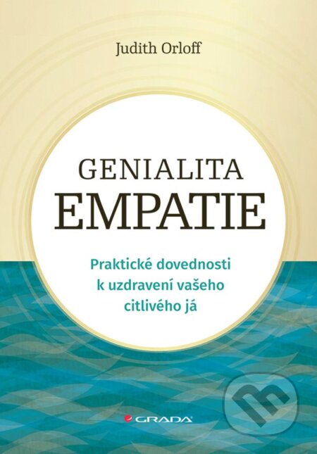 Kniha: Genialita empatie (Judith Orloff). Grada, 2025 Kniha: Genialita empatie (Judith Orloff). Grada, 2025