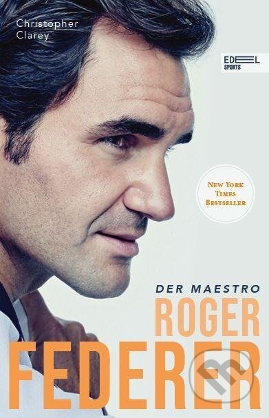 Kniha: Roger Federer - Der Maestro (Christopher Clarey). , 2021 Kniha: Roger Federer - Der Maestro (Christopher Clarey). , 2021