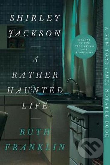 Kniha: Shirley Jackson: A Rather Haunted Life (Ruth Franklin). , 2017 Kniha: Shirley Jackson: A Rather Haunted Life (Ruth Franklin). , 2017