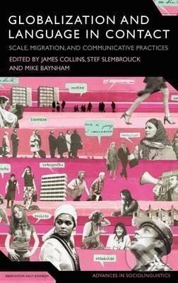 Kniha: Globalization and Language in Contact : Scale, Migration, and Communicative Practices (James Collins). Bloomsbury, 2010 Kniha: Globalization and Language in Contact : Scale, Migration, and Communicative Practices (James Collins). Bloomsbury, 2010